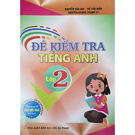 Đề Kiểm Tra Tiếng Anh Lớp 2 (Dùng Chung Cho Các Bộ SGK Hiện Hành)