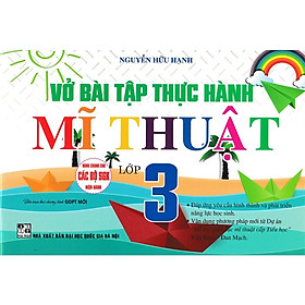 Sách-Vở Bài Tập Thực Hành Mĩ Thuật Lớp 3 (Biên Soạn Theo Chương Trình GDPT Mới)