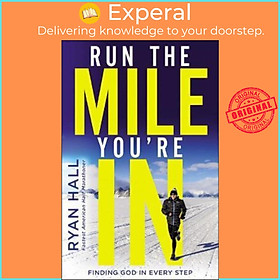 Sách - Run the Mile You're In : Finding God in Every Step by Ryan Hall (US edition, hardcover)