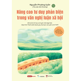 Sách Nâng Cao Tư Duy Phản Biện Trong Văn Nghị Luận Xã Hội