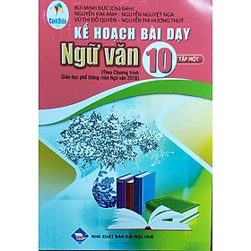 Kế hoạch bài dạy Ngữ Văn lớp 10 - Tập 1 Bộ sách Cánh Diều