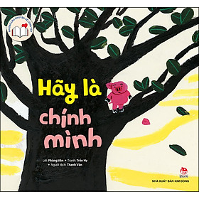 Những câu chuyện về lòng tốt hãy là chính mình