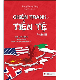 Chiến Tranh Tiền Tệ - Phần III