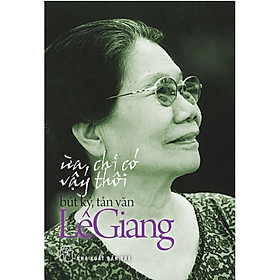 Ừa Chỉ Có Vậy Thôi (Bút Ký, Tản Văn)