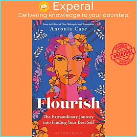 Sách - Flourish The Extraordinary Journey Into Finding Your Best Self by Antonia Case (UK edition, Paperback)