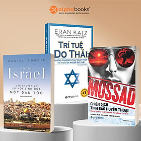 Combo Lịch Sử Israel (Bìa Mềm) + Trí Tuệ Do Thái + Mossad - Chiến Dịch Tình Báo Huyền Thoại - Alpha Books 