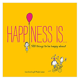 Happiness Is...: 500 things to be happy about - Happiness Is...