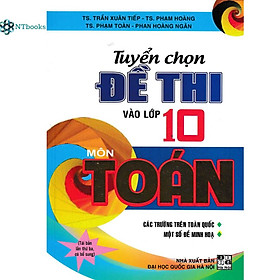 Sách Tuyển Chọn Đề Thi Vào Lớp 10 Môn Toán