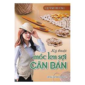 Nơi bán Kỹ Thuật Móc Len Sợi Căn Bản (Tái Bản) - Giá Từ -1đ