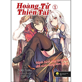 [Download Sách] Hoàng Tử Thiên Tài - Hành Trình Gây Dựng Lại Đất Nước Đang Lâm Nguy - Tập 1