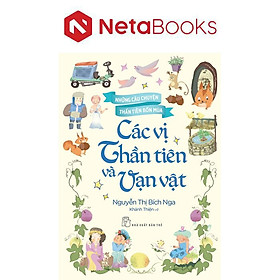 Những Câu Chuyện Thần Tiên Bốn Mùa - Các Vị Thần Tiên Và Vạn Vật