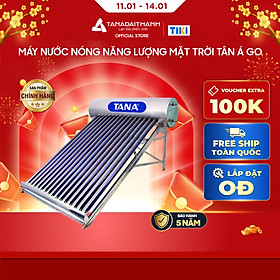 Mua Máy nước nóng Năng lượng mặt trời Tân Á GO 140L 160L 180L 210L 240L 300L Chính hãng  Chỉ bán khu vực miền Bắc
