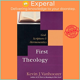 Sách - First Theology - God, Scripture And Hermeneutics by Kevin J Vanhoozer (UK edition, paperback)