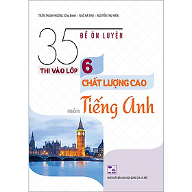 [Download Sách] 35 Đề Ôn Luyện Thi Vào Lớp 6 Chất Lượng Cao Môn Tiếng Anh