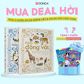 Combo 2 cuốn: Atlas động vật + Atlas các loài chim - Tặng 1 cuốn Vì sao? Như thế nào (Sinh thái hoặc Năng lượng)