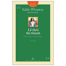 Lề Thói Thị Thành - Văn Học Kinh Điển - Edith Wharton - NXB Trẻ 