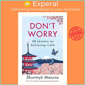 Sách - Don't Worry : From the million-copy bestselling author of Zen by Shunmyo Masuno (UK edition, hardcover)