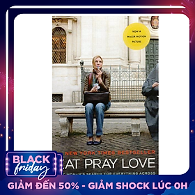 Eat Pray Love (One woman's search for everything across Italy, India and Indonesia) ( Movie tie-in)