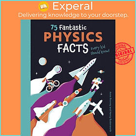 Sách - 75 Fantastic Physics Facts Every Kid Should Know! by Nancy Butterworth (UK edition, paperback)