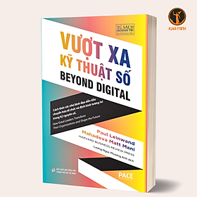 VƯỢT XA KỸ THUẬT SỐ (Beyond Digital) - Paul Leinwand & Mahadeva Matt Mani (bìa mềm)