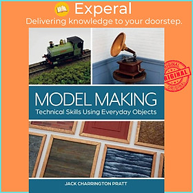 Sách - Model Making - Technical Skills Using Everyday Objects by Jack Pratt (UK edition, paperback)