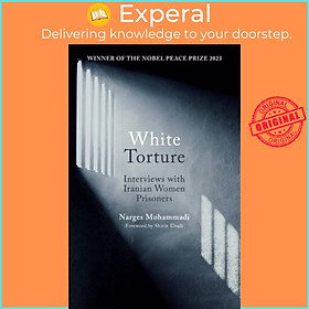 Sách - White Torture - Interviews with Iranian Women Prisoners - WINNER OF TH by Amir Rezanezhad (UK edition, paperback)