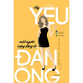 [Download Sách] Hãy Yêu Một Người Xứng Đáng Là Đàn Ông