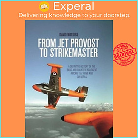 Sách - From Jet Provost to Strikemaster - A Definitive History of the Basic and by David Watkins (UK edition, paperback)