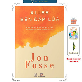 ALISS BÊN ĐÁM LỬA - Một Tác Phẩm Của Nhà Văn Đoạt Giải Nobel Văn Chương 2023 (Jon Fosse)