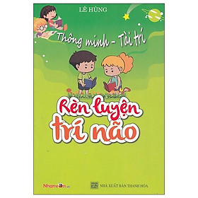 Thông Minh - Tài Trí: Rèn Luyện Trí Não