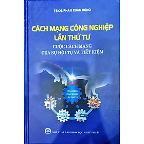 [Download Sách] Cách Mạng Công Nghiệp Lần Thứ Tư : Cuộc Cách Mạng Của Sự Hội Tụ Và Tiết Kiệm