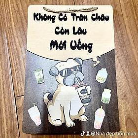 Mua Tranh gỗ treo quán trà sữa Không có trân châu còn lâu mới uống hình chú chó pug uống trà sữa dễ thương