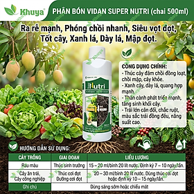 Phân Bón Vi Lượng Vidan Super Nutri (500ml) Ra rễ mạnh, phóng chồi nhanh, siêu vọt đọt, tốt cây, xanh lá, dày lá