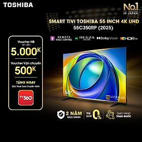 Smart Tivi Toshiba 55 inch AI 4K UHD 55C350RP, Giao Hàng Toàn Quốc, Bảo Hành 24 Tháng, Hàng Chính Hãng