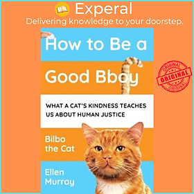 Sách - How to be a Good Bboy - What a cat's kindness teaches us about human just by Ellen Murray (UK edition, hardcover)