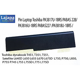 Pin Thay Thế cho laptop Toshiba Satellite PA3817U-1BRS PABAS 228/ PA3816U-1BRS PABAS227 /PA3818U-1BRS / Satellite L640D L650 L655 L670 L675D L750 P750, L850, T451, T351, T551,