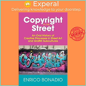 Sách - Copyright in the Street : An Oral History of Creative Processes in Stre by Enrico Bonadio (UK edition, paperback)