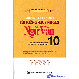 Những Điều Cần Biết Bồi Dưỡng Học Sinh Giỏi Ngữ Văn 10 - KV