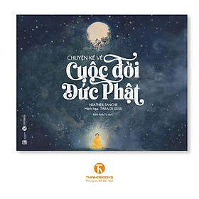 Chuyện kể về cuộc đời Đức Phật - Bản Quyền