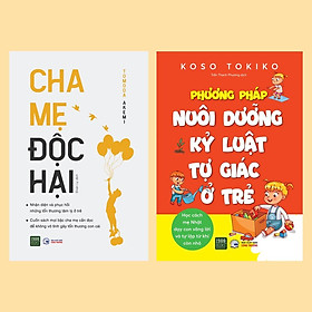 Sách  Combo Cha Mẹ Độc Hại + Phương Pháp Nuôi Dưỡng Kỷ Luật Tự Giác Ở Trẻ - 1980Books - BẢN QUYỀN