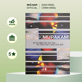 Sách - Xứ sở diệu kỳ tàn bạo và chốn tận cùng thế giới (Haruki Murakami) (TB 2021) - Nhã Nam Official