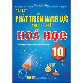 Sách - Bài Tập Phát Triển Năng Lực Theo Chủ Đề Hóa Học 10 - ndbooks