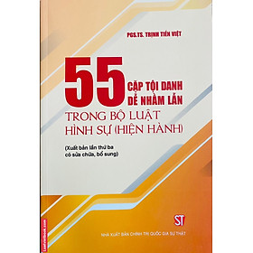 55 Cặp Tội Danh Dễ Nhằm Lẫn Trong Bộ Luật Hình Sự ( Hiện hành )