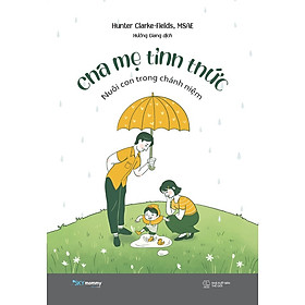 Sách Gia Đình: Cha Mẹ Tỉnh Thức - Nuôi Con Trong Chánh Niệm
