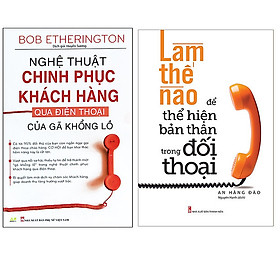 Combo Làm Thế Nào Để Thể Hiện Bản Thân Trong Đối Thoại+Nghệ Thuật Chinh Phục Khách Hàng Qua Điện Thoại Của Gã Khổng Lồ