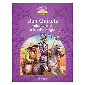 Classic Tales (2 Ed.) 4: Don Quixote : Adventures of a Spanish Knight Audio Pack