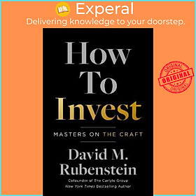 Sách - How to Invest : Masters on the Craft by David M. Rubenstein (US edition, hardcover)
