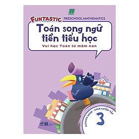 Toán Song Ngữ Tiền Tiểu Học - Sách Luyện Tập 3