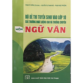 Hình ảnh Sách - Bộ đề thi tuyển sinh vào lớp 10 các trường chất lượng cao và trường chuyên môn Ngữ văn - NXB Đại học Sư Phạm