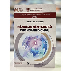 Sách - Báo cáo thường niên kinh tế Việt Nam 2022 - Nâng cao nền tảng số cho ngành dịch vụ